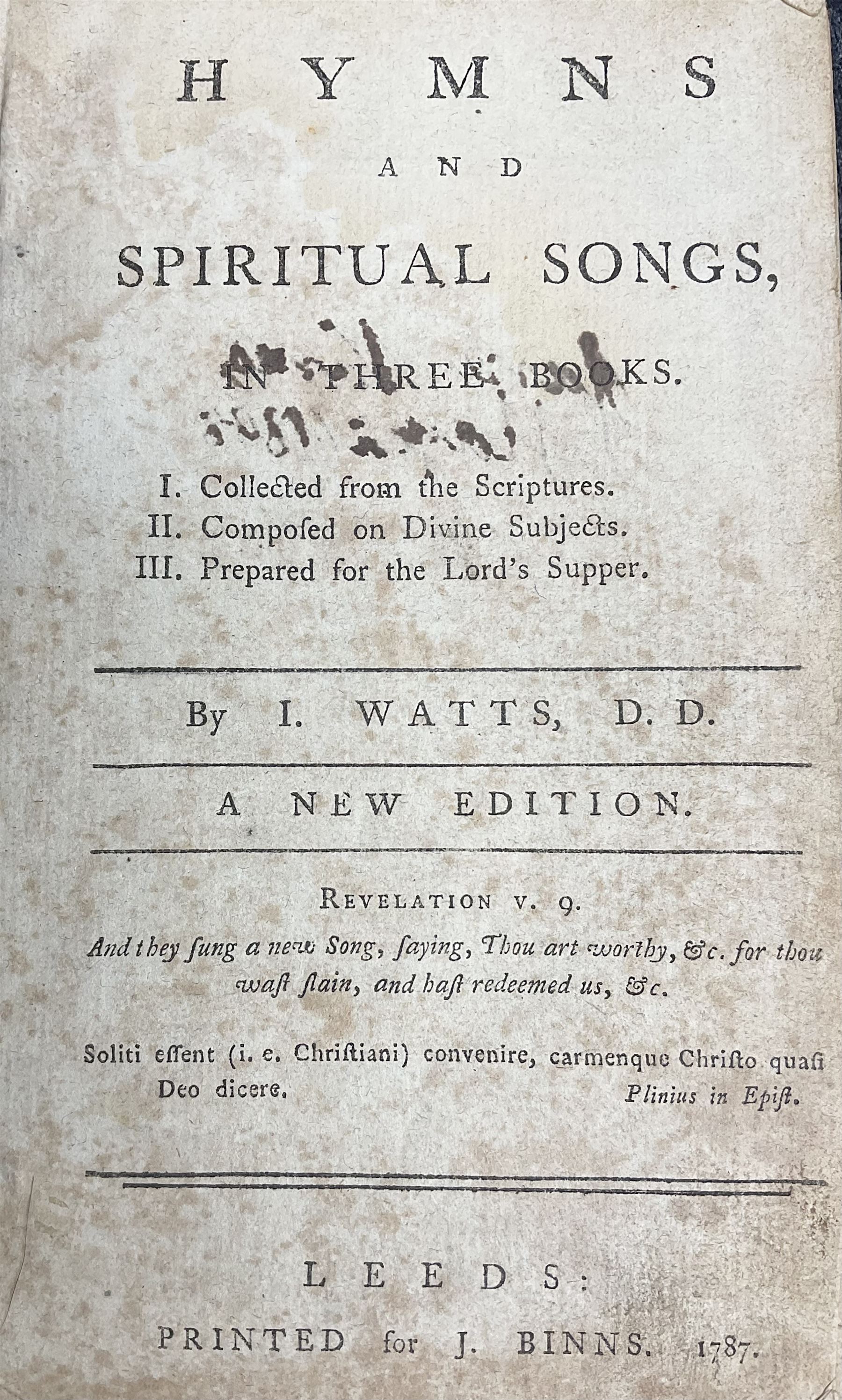 I Watts; Hymns and Spiritual Songs, J. Binns Leeds 1787